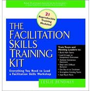 The Facilitation Skills Training Kit: Everything You Need to Lead a Facilitation Skills Workshop