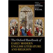 The Oxford Handbook of Early Modern English Literature and Religion