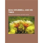 Beau Brummell and His Times