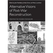 Alternative Visions of Post-war Reconstruction: Creating the Modern Townscape