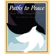 Paths to Peace: People Who Changed the World People Who Changed the World