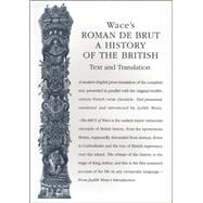 Wace's Roman De Brut A History Of The British (Text and Translation)