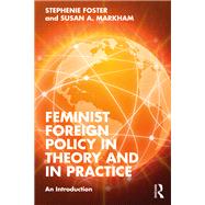 Feminist Foreign Policy in Theory and in Practice