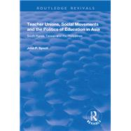 Teacher Unions, Social Movements and the Politics of Education in Asia: South Korea, Taiwan and the Philippines