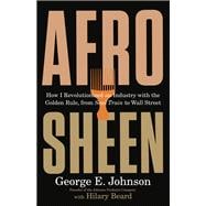 Afro Sheen How I Revolutionized an Industry with the Golden Rule, from Soul Train to Wall Street,9780316577342