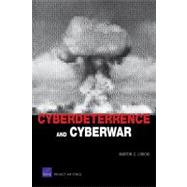 Cyberdeterrence and Cyberwar,9780833047342