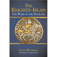 The Knights of Islam: The Wars of the Mamluks