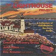 The Lighthouse Project A Collection of Collaborative Recovery Songs