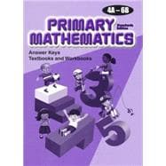 Primary Mathematics: Answer Keys for Textbooks and Workbooks, Levels 4A-6B