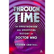 Through Time An Unauthorised and Unofficial History of Doctor Who