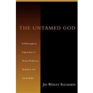 The Untamed God: A Philosophical Exploration of Divine Perfection, Immutability and Simplicity