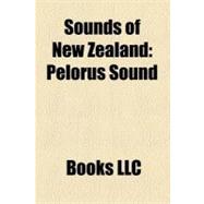 Sounds of New Zealand : Marlborough Sounds, Pelorus Sound, Milford Sound, Doubtful Sound, Dusky Sound, Queen Charlotte Sound, New Zealand
