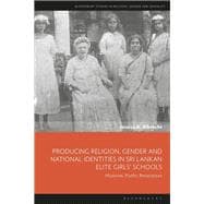 Producing Religion, Gender and National Identities in Sri Lankan Elite Girls’ Schools