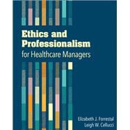 Ethics and Professionalism for Healthcare Managers