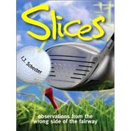 Slices : Observations from the Wrong Side of the Fairway