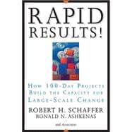 Rapid Results! How 100-Day Projects Build the Capacity for Large-Scale Change