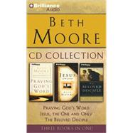 Beth Moore Cd Collection: Praying God's Word / Jesus, the One and Only / The Beloved Disciple