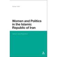 Women and Politics in the Islamic Republic of Iran Action and Reaction