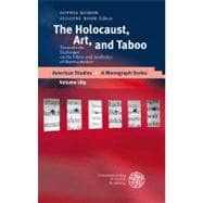 The Holocaust, Art, and Taboo: Transatlantic Exchanges on the Ethics and Aesthetics of Representation