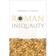 Roman Inequality Affluent Slaves, Businesswomen, Legal Fictions