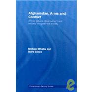 Afghanistan, Arms and Conflict: Armed Groups, Disarmament and Security in a Post-War Society