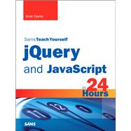 jQuery and JavaScript in 24 Hours, Sams Teach Yourself