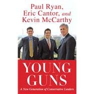 Young Guns A New Generation of Conservative Leaders