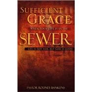 Sufficient Grace when Your Life is in the Sewer