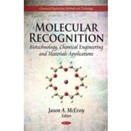 Molecular Recognition : Biotechnology, Chemical Engineering and Materials Applications