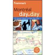Frommer's<sup>®</sup> Montreal Day by Day<sup><small>TM</small></sup>, 2nd Edition