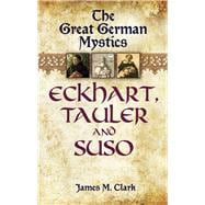 The Great German Mystics Eckhart, Tauler and Suso