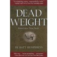 Dead Weight : Based on a True Story