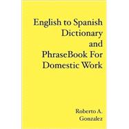 English to Spanish Dictionary And Phrase Book for Domestic Work