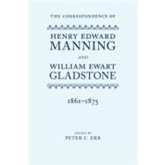 The Correspondence of Henry Edward Manning and William Ewart Gladstone Volume Three 1861-1875