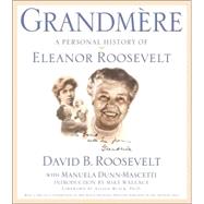 Grandmère : A Personal History of Eleanor Roosevelt