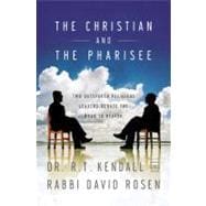 The Christian and the Pharisee Two Outspoken Religious Leaders Debate the Road to Heaven