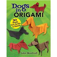 Dogs in Origami 30 Breeds from Terriers to Hounds