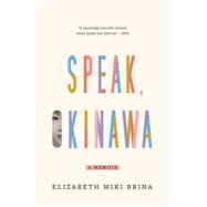 Speak, Okinawa A Memoir