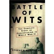 Battle of Wits The Complete Story of Codebreaking in World War II
