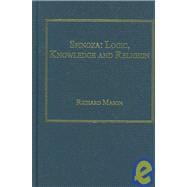 Spinoza: Logic, Knowledge and Religion,9780754657347