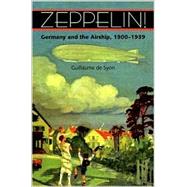 Zeppelin! : Germany and the Airship, 1900-1939