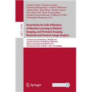 Uncertainty for Safe Utilization of Machine Learning in Medical Imaging, and Perinatal Imaging, Placental and Preterm Image Analysis