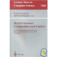 Hybrid Systems: Computation and Control : Second International Workshop, Hscc '99, Ber En Dal, the Netherlands, March 29-31, 1999 Proceedings