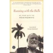 Running with the Bulls My Years with the Hemingways
