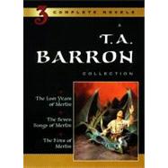 T. A. Barron Collection : The Lost Years of Merlin; The Seven Songs of Merlin; The Fires of Merlin
