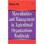 Masculinities and Management in Agricultural Organisations Worldwide