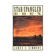 Star-Spangled Eden : 19th Century America Through the Eyes of Dickens, Wilde, Francis Trollope, Frank Harris and Other British Travellers