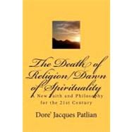 The Death of Religion/Dawn of Spirituality