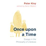 Once Upon a Time Essays in the Philosophy of Literature