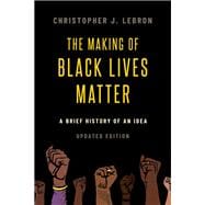 The Making of Black Lives Matter A Brief History of an Idea, Updated Edition